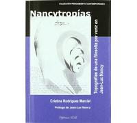 Nancytropias / Nancy Philosophy: Topografias de una filosofia por venir en Jean-Luc Nancy / Topography of a Philosophy to Come in Jean-Luc Nancy