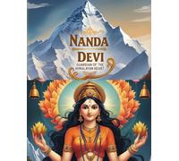 Nanda Devi: Guardian of the Himalayan Heart