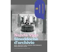 Nanda Vigo. Sineddoche d'archivio. Arte, architettura, design, performance dagli Archivi Casva
