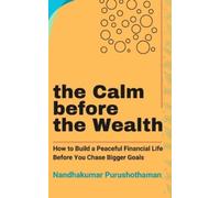 Nandhakumar Purushothaman The Calm before the Wealth (Tascabile)