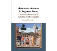 Nandini B. Pandey The Poetics of Power in Augustan Rome (Tascabile)
