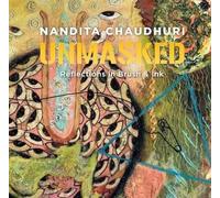 Nandita Chaudhuri UNMASKED: A book of reflections & paintings (Tascabile)