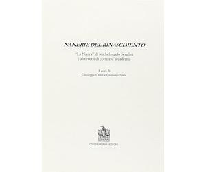 Nanerie del Rinascimento. La «Nanea» di Michelangelo Serafini e altri versi di corte e d'accademia