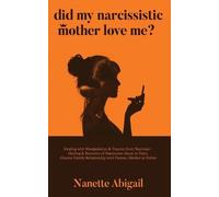 Nanette Abigail Did My Narcissistic Mother Love Me? (Tascabile)