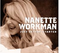NANETTE WORKMAN - Just Gettin'started