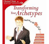 Nani, Christel Rn Medical Intuitive - Transforming Your Archetypes: Healing The Big Four (2 CD)