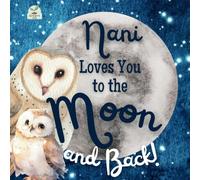 Nani Loves You to the Moon and Back: A Beautiful Story of Love That Stretches as Far as the Stars