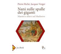 Nani sulle spalle di giganti. Maestri e allievi nel Medioevo