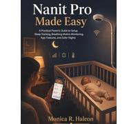 Nanit Pro Smart Baby Monitor Made Easy: A Practical Parent’s Guide to Setup, Sleep Tracking, Breathing Motion Monitoring, App Features, and Safer Nights