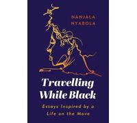 Nanjala Nyabola Travelling While Black (Tascabile)