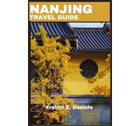 NANJING TRAVEL GUIDE: Unfolding the Wonders of China’s Heritage City