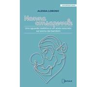 Nanna consapevole. Uno sguardo realistico e un aiuto concreto sul sonno dei bambini