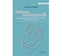 Nanna consapevole. Uno sguardo realistico e un aiuto concreto sul sonno dei bambini