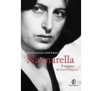 NANNARELLA. IL ROMANZO DI ANNA MAGNANI - GOVERNI GIANCARLO - Fazi