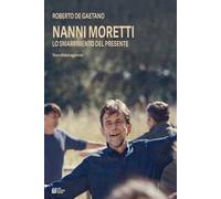 Nanni Moretti. Lo smarrimento del presente