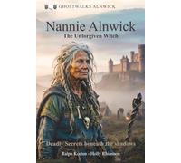 Nannie Alnwick: The Unforgiven Witch: 3