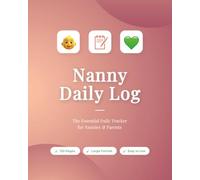Nanny Daily Log: Activity Tracker for Babies & Toddlers - Feed, Sleep, Diapers, Mood & Notes (Childcare Journal for Nannies, Babysitters & Parents) | ... Book for Professional Nannies and Caregivers