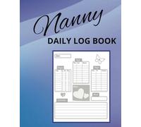 Nanny Daily Log Book: A Daily Communication Log for Nannies, Babysitters, and Parents of Young Children