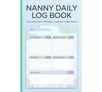 Nanny Daily Log Book: Infant And Child Care Tracker: Record Feeding, Naps, Diapers, and Playtime