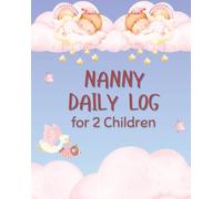Nanny Daily Log for 2 Children: Daily Tracker for Feeding, Sleep, Diaper, Activities & Notes | Caregiver Log Book for Twins or Two Kids