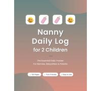 Nanny Daily Log Side-by-Side Tracker for 2 Children | Twins: Communication & Activity Log for Nannies, Babysitters, Parents | Feeding, Sleep, Diapers, ... (8"x10") Log Book for Nannies and Caregivers