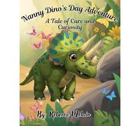 "Nanny Dino's Day Adventure": A Tale of Care and Curiosity