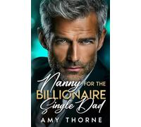 Nanny for the Billionaire Single Dad: A Slow Burn, Forced Proximity Romance