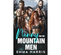 Nanny for the Mountain Men: A Best Friend's Brothers Reverse Harem Romance