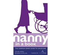 Nanny in a Book: The Common-Sense Guide to Childcare