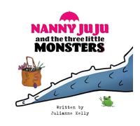 Nanny Ju Ju: and the three little MONSTERS: 1