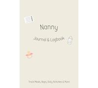Nanny Logbook: Track Your Baby or Toddler's Daily Routine - Record Meals, Activities, Diapers, Sleep & Notes - Ideal for Caregivers, Nannies & Parents | 6 x 9 inches | 120 Pages