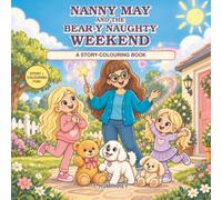 Nanny May and the Bear-y Naughty Weekend: A Story-Colouring Book