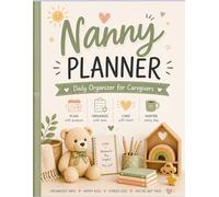 Nanny Planner: Daily Organizer for Caregivers: Daily Schedule, Sleep Log, Mood Tracker, Meal Log, Tasks and Notes - 120 Pages
