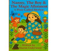 Nanny, The Boy & The Magic Allotment: A Pixie Called Merlyn