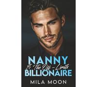 Nanny & The Off-Limits Billionaire: A Best Friend’s Brother, Fake Dating Romance