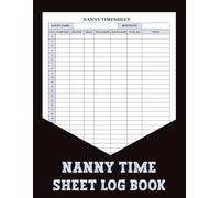 Nanny Time Sheet Log Book: Keep accurate records of nanny hours and payments in one organized place, designed for efficient time tracking.