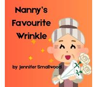 Nanny's Favourite Wrinkle: An ode to Nanny as a sweet story