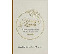 Nanny's Legacy - A Journal of Answers For My Grandchild: Share Your Story, Create Memories