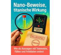 Nano-Beweise, titanische Wirkung: Wie du Aussagen mit Telemetrie, Fällen und Felddaten erdest