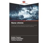 Nano chimie: Principes, méthodes et applications émergentes avec un accent sur les matériaux photocatalytiques dopés et composites