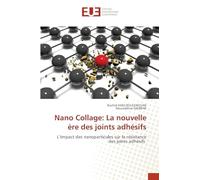 Nano Collage: La nouvelle ère des joints adhésifs: L'impact des nanoparticules sur la résistance des joints adhésifs