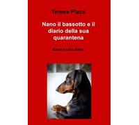 Nano il bassotto e il diario della sua quarantena. #andrà tutto bene!
