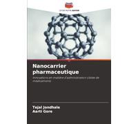 Nanocarrier pharmaceutique: Innovations en matière d'administration ciblée de médicaments