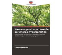 Nanocomposites à base de polymères hyperramifiés: Préparation et caractérisation des nanocomposites. Relation structure-dynamique-propriétés