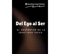 Nanolearning Podcast Del Ego al Ser (Tascabile)