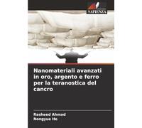 Nanomateriali avanzati in oro, argento e ferro per la teranostica del cancro