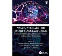 Nanomaterials for Smart Manufacturing: Fundamental Principles, Theory, Case Studies, and Advanced Applications