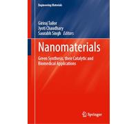 Nanomaterials: Green Synthesis Routes and Their Catalytic, Biomedical Applications