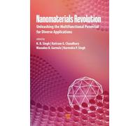 Nanomaterials Revolution: Unleashing the Multifunctional Potential for Diverse Applications