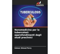 Nanomedicina per la tubercolosi: approfondimenti dagli studi preclinici